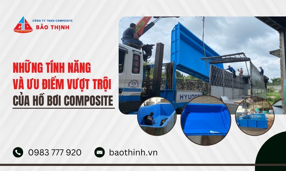 Những tính năng và ưu điểm vượt trội của hồ bơi composite