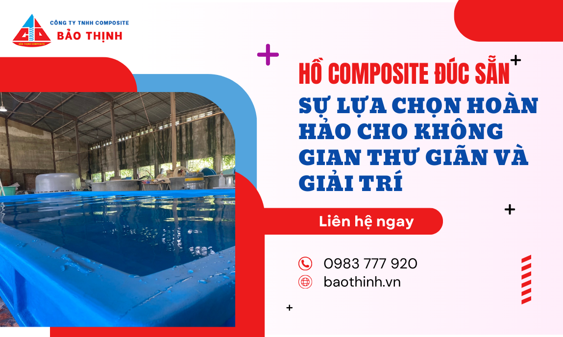 Hồ bơi composite đúc sẵn: Sự lựa chọn hoàn hảo cho không gian thư giãn và giải trí
