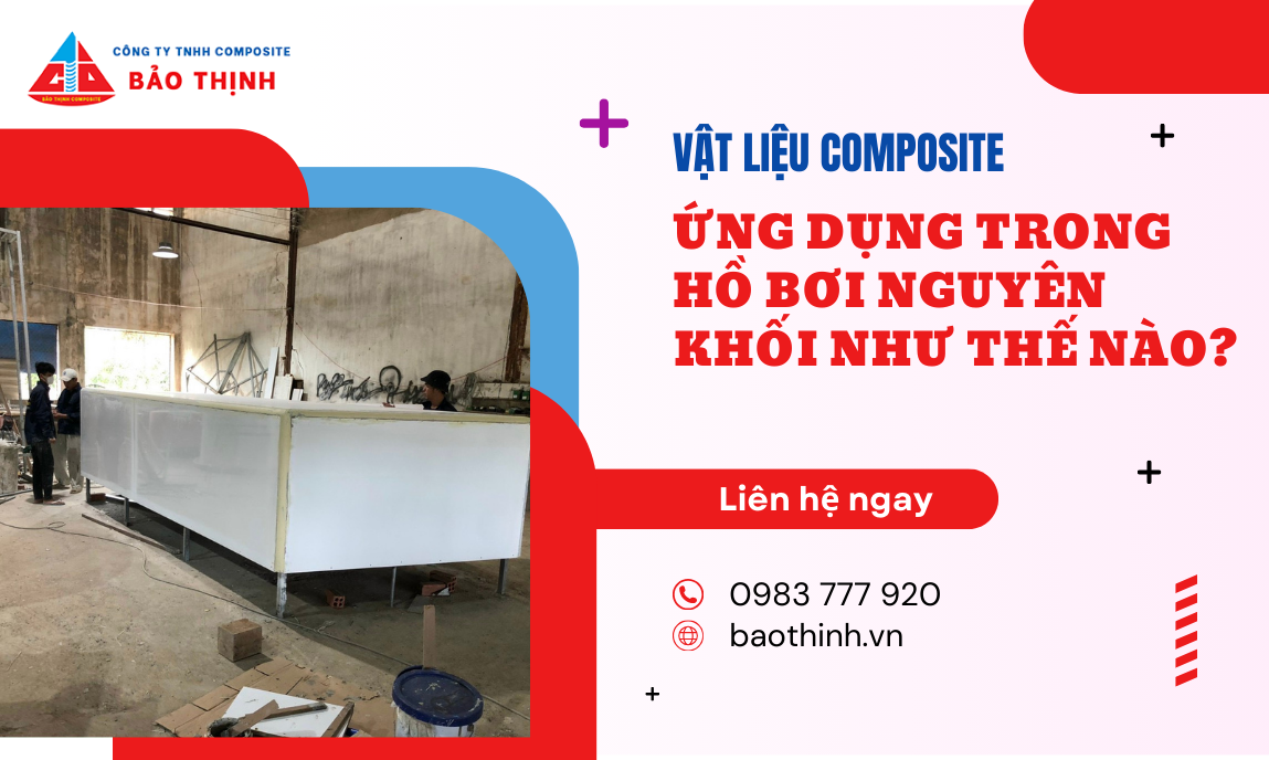 Vật liệu composite ứng dụng trong hồ bơi nguyên khối như thế nào ?